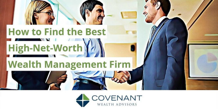 How to Find the Best High-Net-Worth Wealth Management Firm