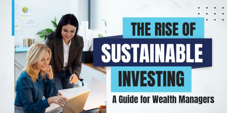 The Rise of Sustainable Investing: A Guide for Wealth Managers - #1 ...